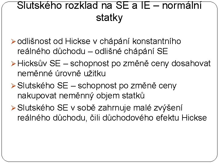 Slutského rozklad na SE a IE – normální statky Ø odlišnost od Hickse v