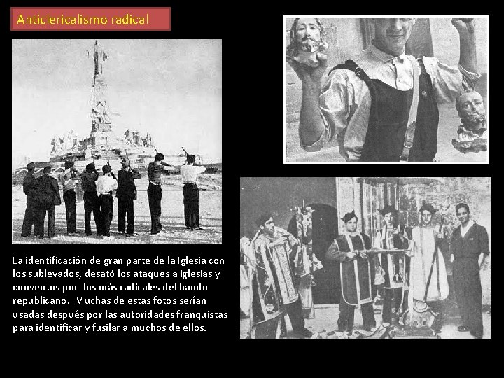 Anticlericalismo radical La identificación de gran parte de la Iglesia con los sublevados, desató
