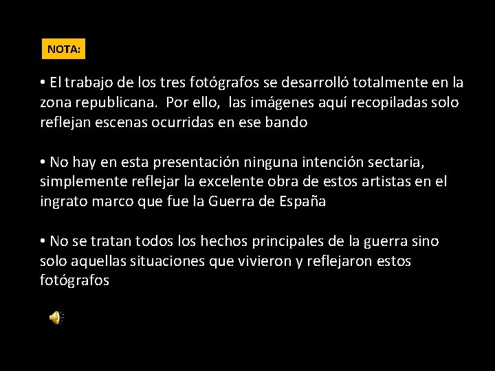 NOTA: • El trabajo de los tres fotógrafos se desarrolló totalmente en la zona