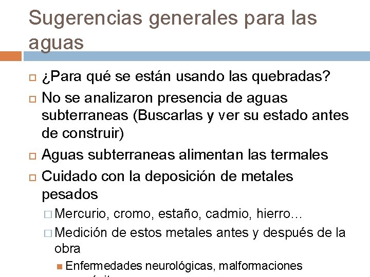 Sugerencias generales para las aguas ¿Para qué se están usando las quebradas? No se