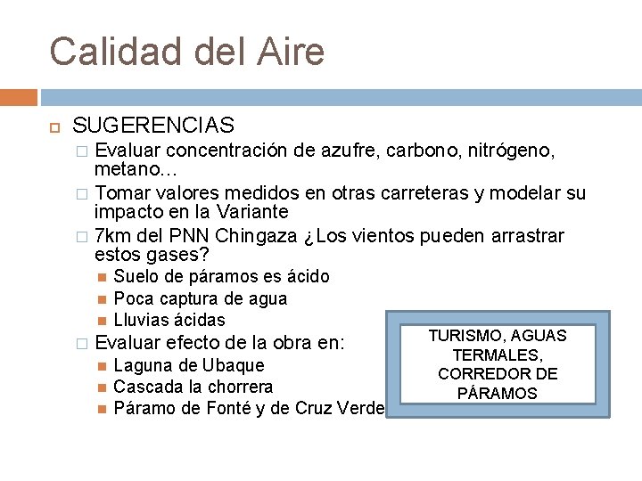 Calidad del Aire SUGERENCIAS Evaluar concentración de azufre, carbono, nitrógeno, metano… � Tomar valores