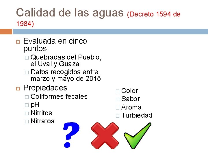 Calidad de las aguas (Decreto 1594 de 1984) Evaluada en cinco puntos: � Quebradas