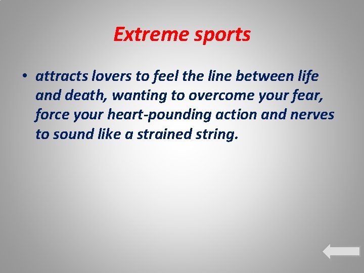 Extreme sports • attracts lovers to feel the line between life and death, wanting