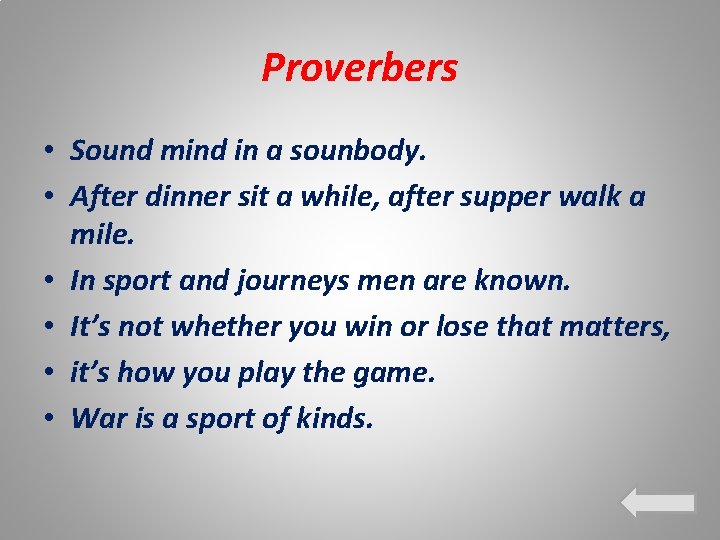 Proverbers • Sound mind in a sounbody. • After dinner sit a while, after