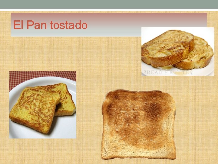 El Pan tostado 