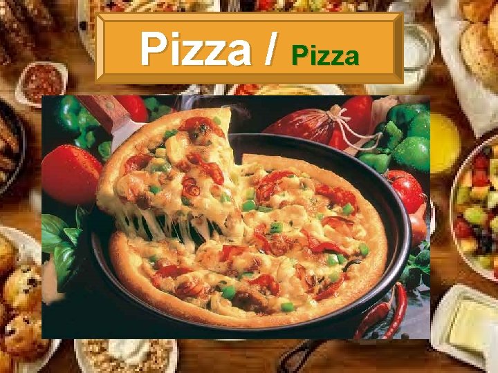 Pizza / Pizza 