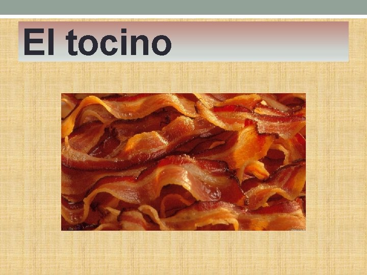 El tocino 