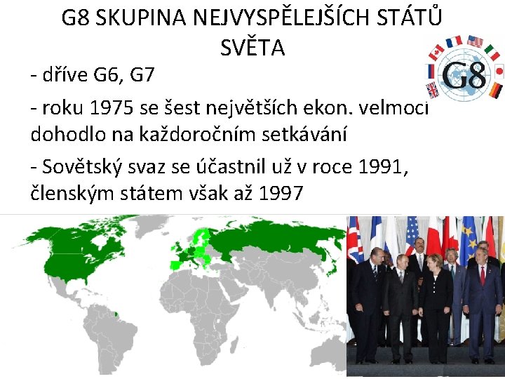 G 8 SKUPINA NEJVYSPĚLEJŠÍCH STÁTŮ SVĚTA - dříve G 6, G 7 - roku