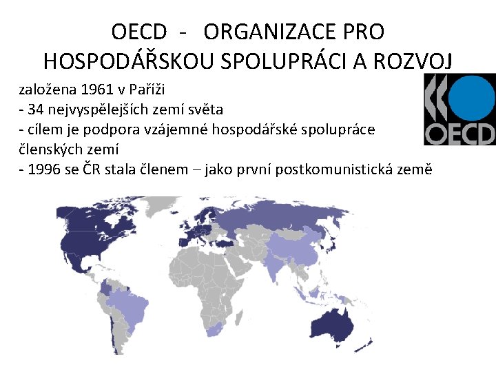 OECD - ORGANIZACE PRO HOSPODÁŘSKOU SPOLUPRÁCI A ROZVOJ založena 1961 v Paříži - 34