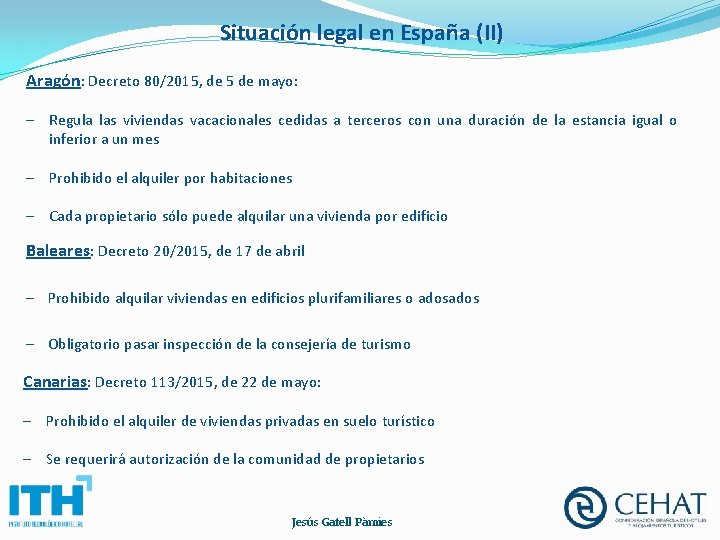 Situación legal en España (II) Aragón: Decreto 80/2015, de 5 de mayo: – Regula