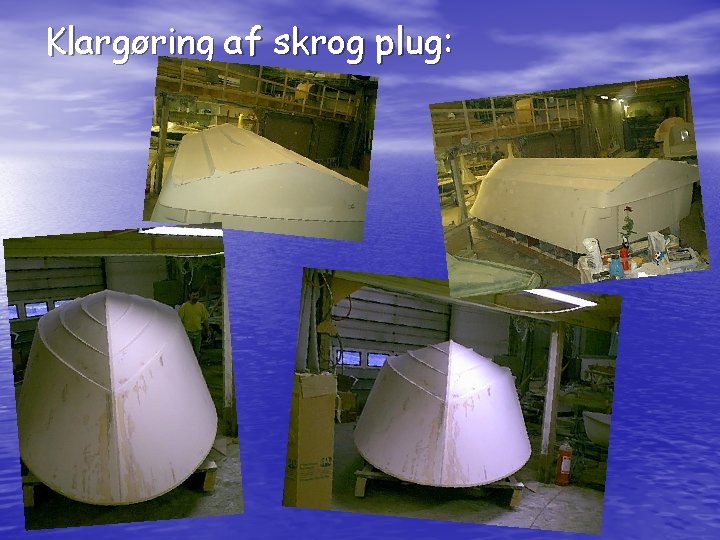 Klargøring af skrog plug: 