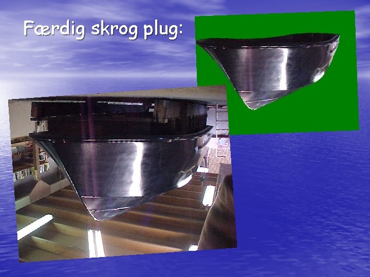 Færdig skrog plug: 