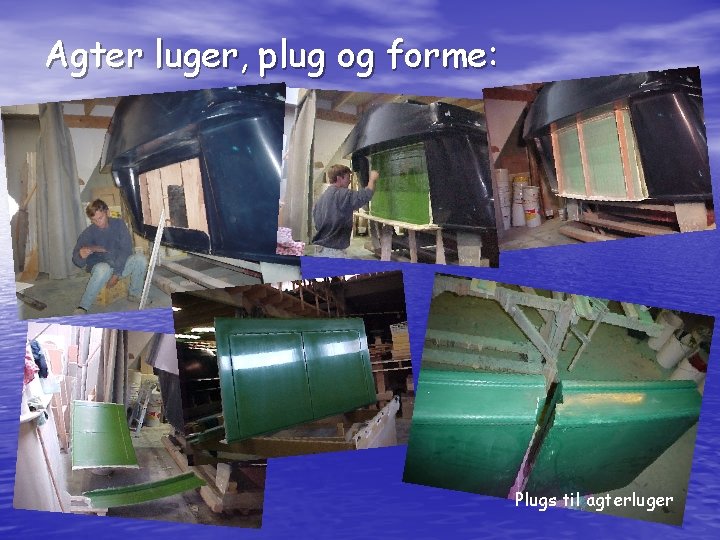 Agter luger, plug og forme: Plugs til agterluger 