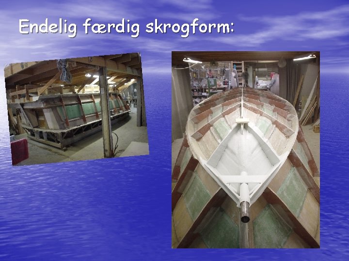 Endelig færdig skrogform: 
