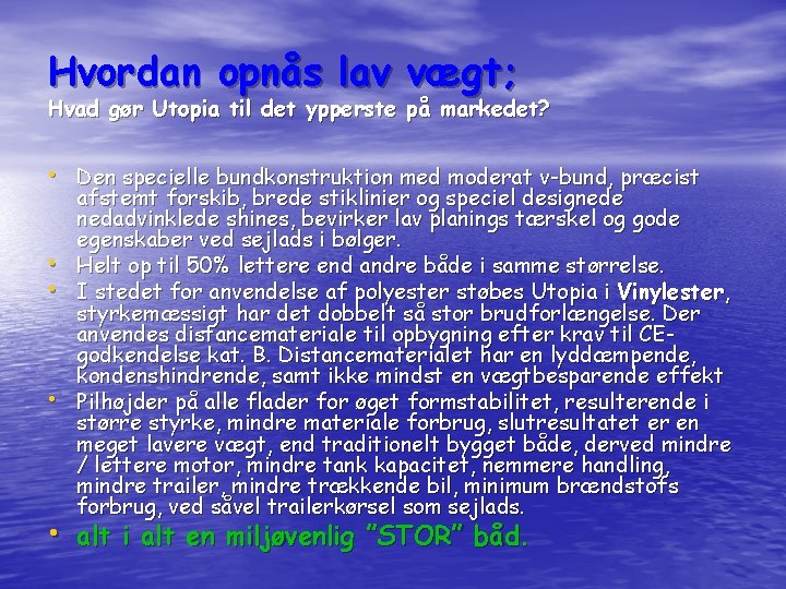 Hvordan opnås lav vægt; Hvad gør Utopia til det ypperste på markedet? • Den