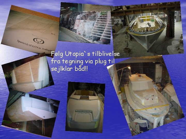 Følg Utopia`s tilblivelse fra tegning via plug til sejlklar båd!! 