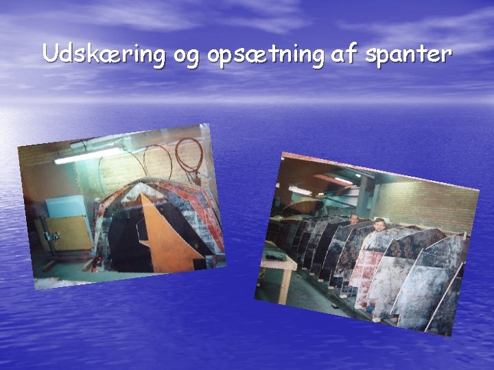 Udskæring og opsætning af spanter 