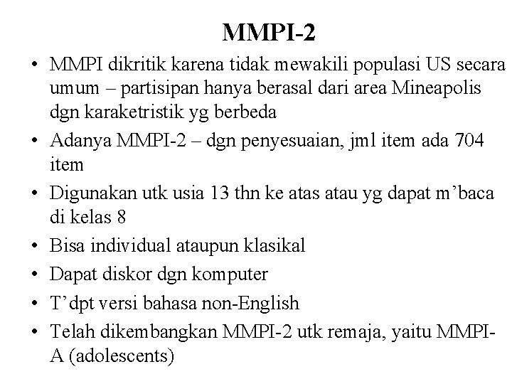 MMPI-2 • MMPI dikritik karena tidak mewakili populasi US secara umum – partisipan hanya