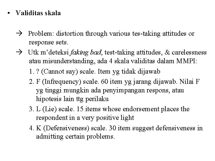  • Validitas skala Problem: distortion through various tes-taking attitudes or response sets. Utk