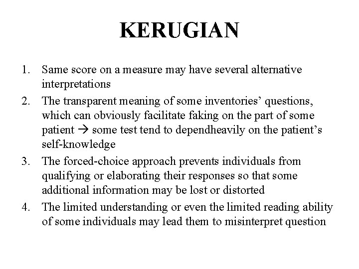 KERUGIAN 1. Same score on a measure may have several alternative interpretations 2. The