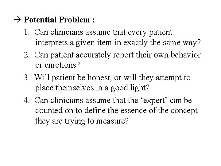  Potential Problem : 1. Can clinicians assume that every patient interprets a given