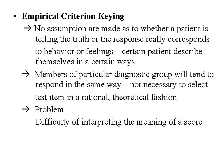  • Empirical Criterion Keying No assumption are made as to whether a patient