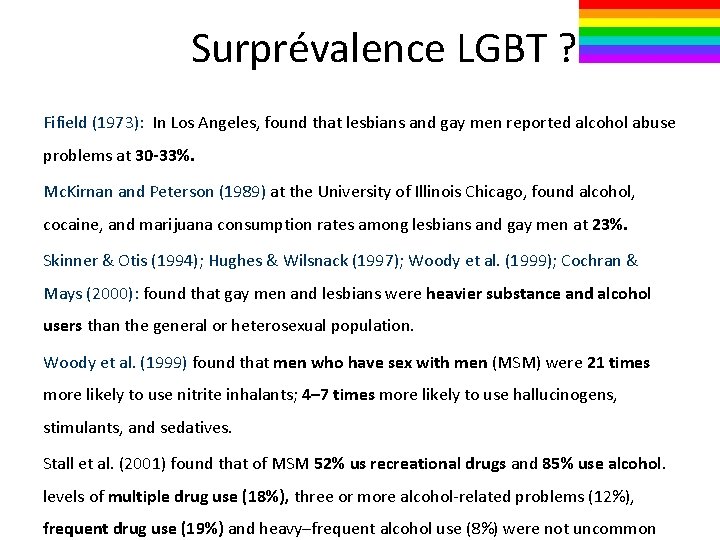 Surprévalence LGBT ? Fifield (1973): In Los Angeles, found that lesbians and gay men