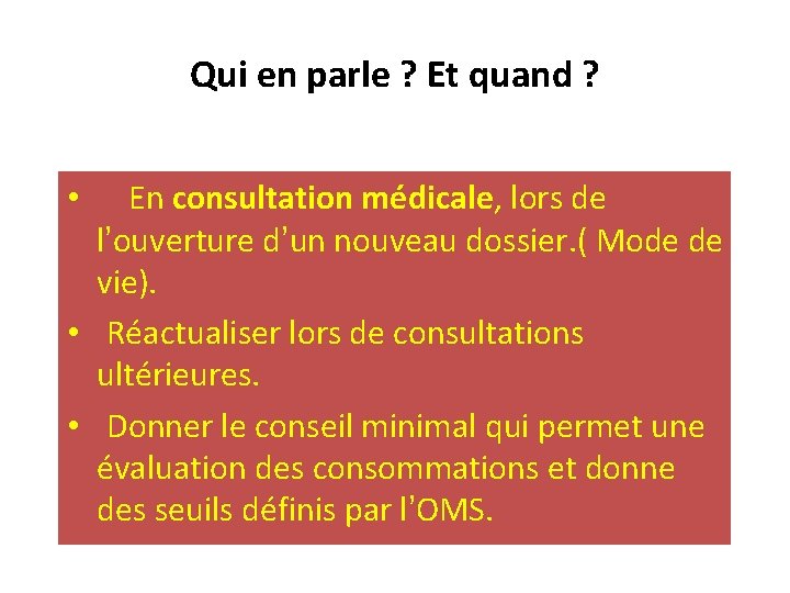 Qui en parle ? Et quand ? • En consultation médicale, lors de l’ouverture