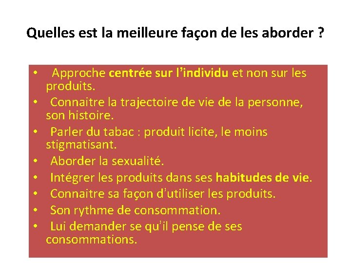 Quelles est la meilleure façon de les aborder ? • Approche centrée sur l’individu