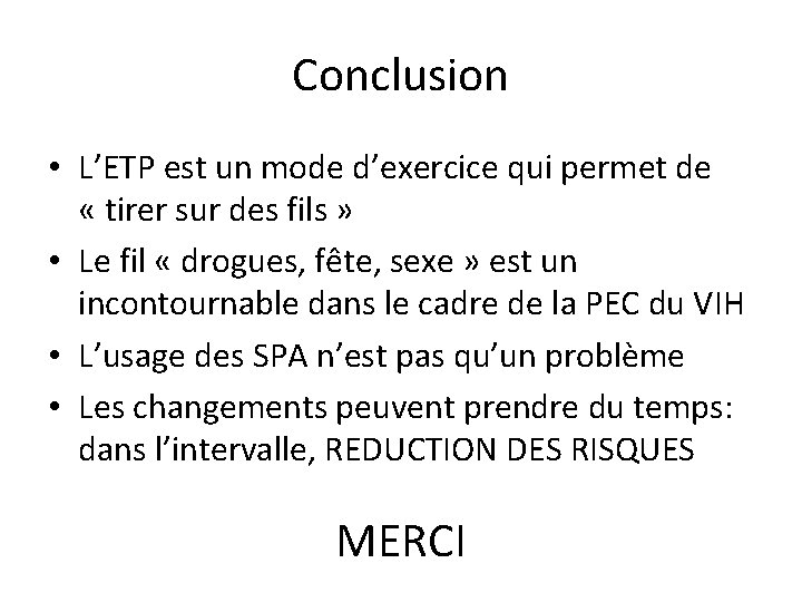 Conclusion • L’ETP est un mode d’exercice qui permet de « tirer sur des