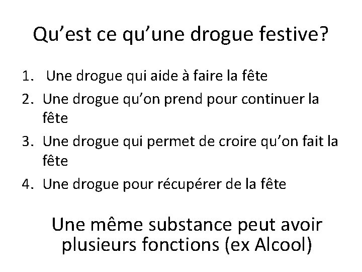 Qu’est ce qu’une drogue festive? 1. Une drogue qui aide à faire la fête