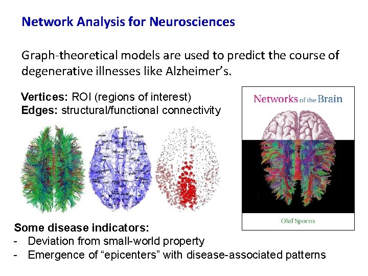 Network Analysis for Neurosciences Graph-theoretical models are used to predict the course of degenerative