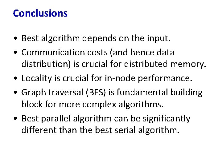 Conclusions • Best algorithm depends on the input. • Communication costs (and hence data