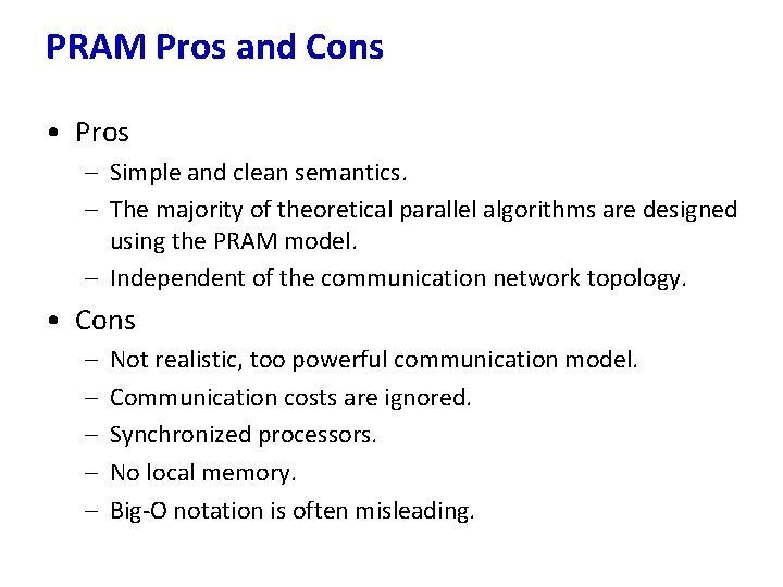 PRAM Pros and Cons • Pros – Simple and clean semantics. – The majority