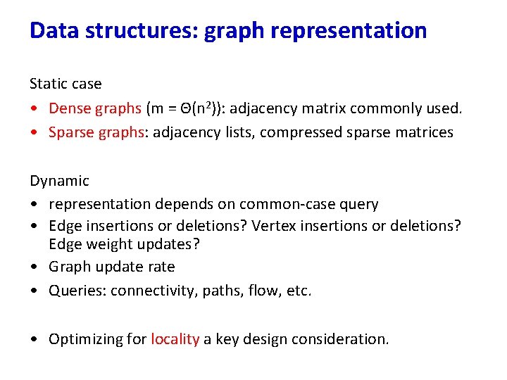 Data structures: graph representation Static case • Dense graphs (m = Θ(n 2)): adjacency