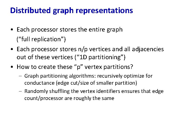 Distributed graph representations • Each processor stores the entire graph (“full replication”) • Each