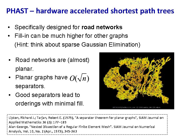 PHAST – hardware accelerated shortest path trees • Specifically designed for road networks •