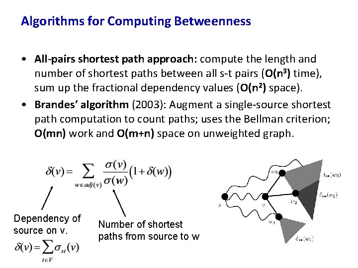 Algorithms for Computing Betweenness • All-pairs shortest path approach: compute the length and number