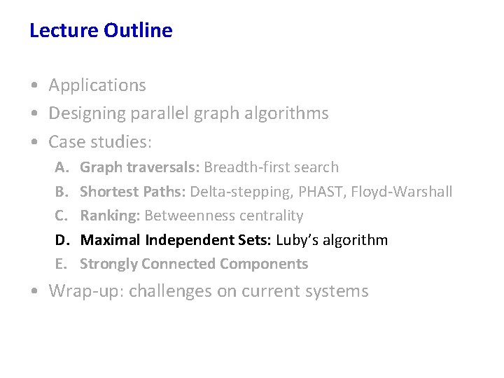 Lecture Outline • Applications • Designing parallel graph algorithms • Case studies: A. B.