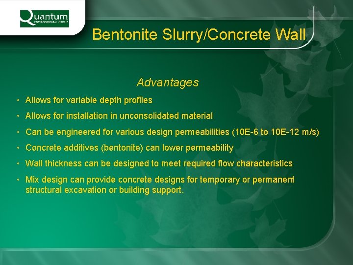 Bentonite Slurry/Concrete Wall Advantages • Allows for variable depth profiles • Allows for installation