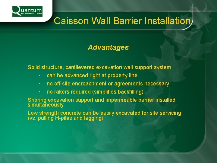 Caisson Wall Barrier Installation Advantages Solid structure, cantilevered excavation wall support system • can