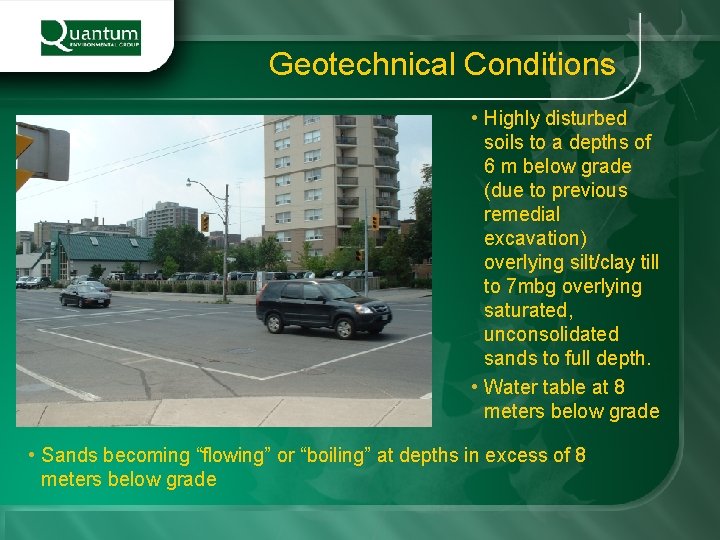 Geotechnical Conditions • Highly disturbed soils to a depths of 6 m below grade