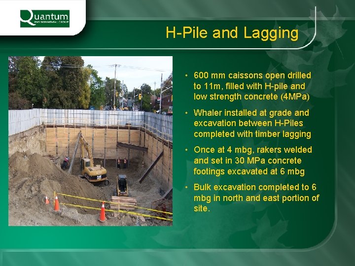 H-Pile and Lagging • 600 mm caissons open drilled to 11 m, filled with