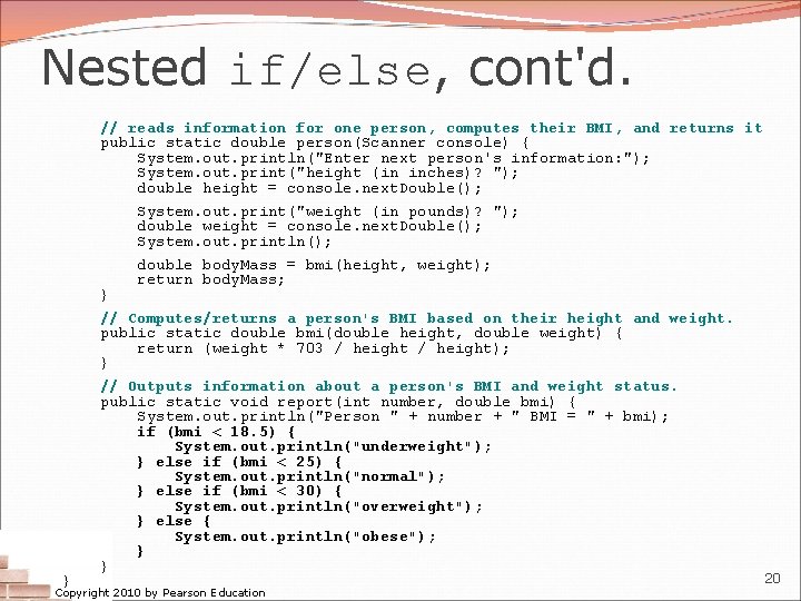 Nested if/else, cont'd. // reads information for one person, computes their BMI, and returns