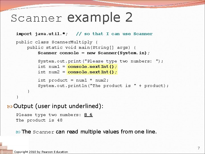 Scanner example 2 import java. util. *; // so that I can use Scanner
