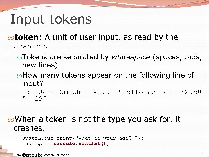 Input tokens token: A unit of user input, as read by the Scanner. Tokens