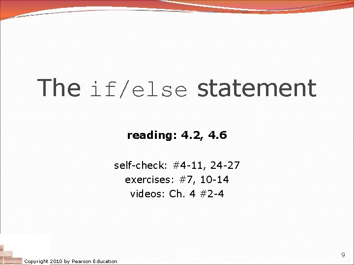 The if/else statement reading: 4. 2, 4. 6 self-check: #4 -11, 24 -27 exercises: