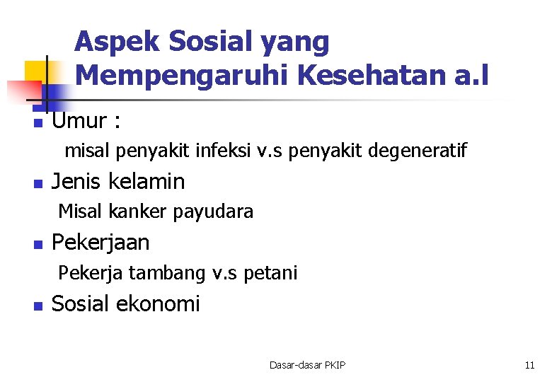 Aspek Sosial yang Mempengaruhi Kesehatan a. l n Umur : misal penyakit infeksi v.