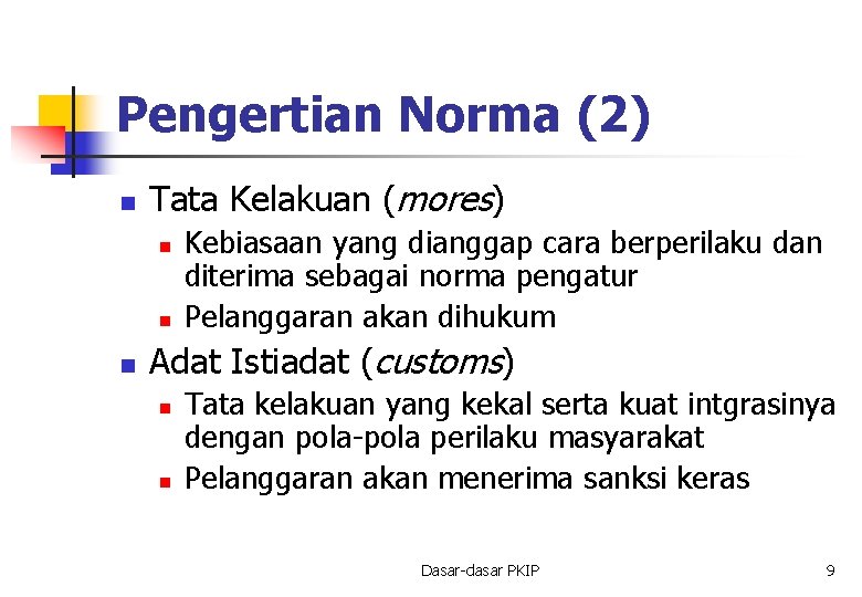 Pengertian Norma (2) n Tata Kelakuan (mores) n n n Kebiasaan yang dianggap cara