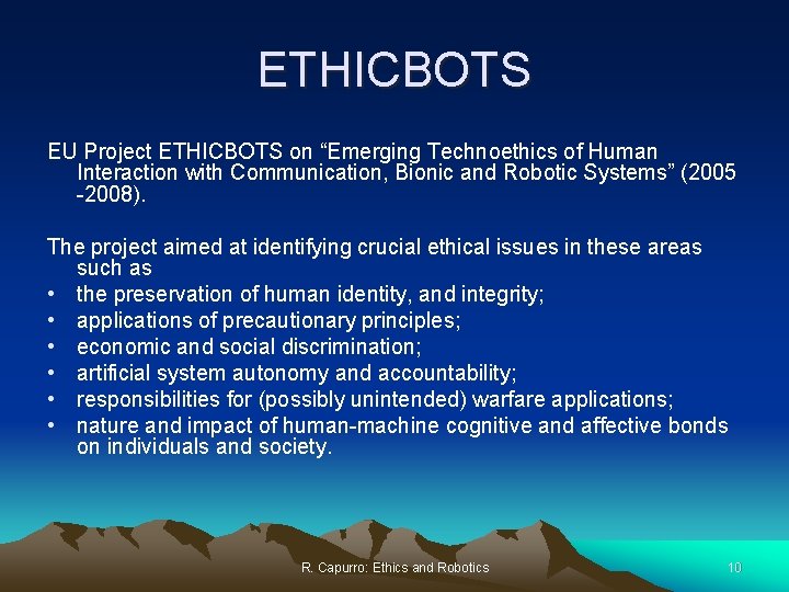 ETHICBOTS EU Project ETHICBOTS on “Emerging Technoethics of Human Interaction with Communication, Bionic and